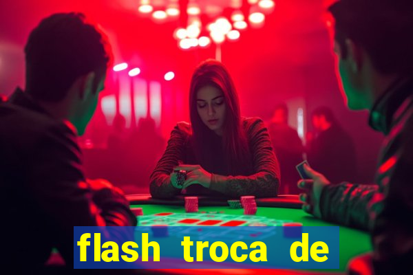 flash troca de corpo parte 2